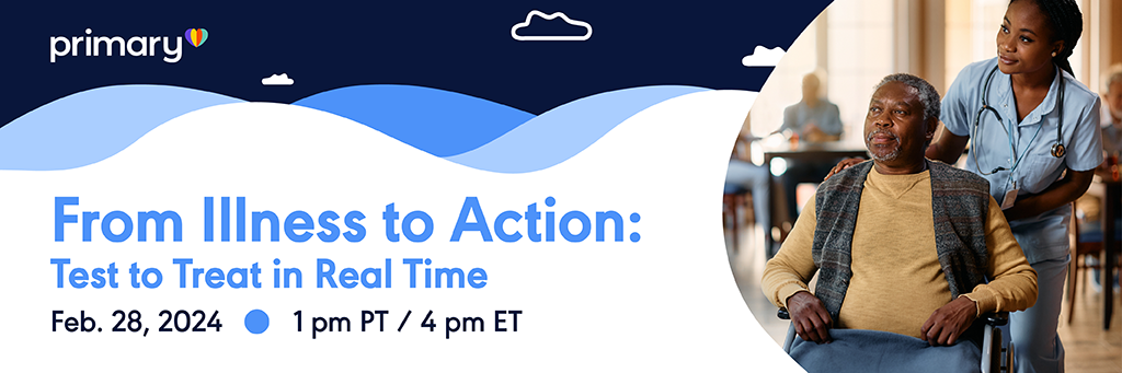 Feb. 28 Webinar: From Illness to Action – Test to Treat in Real Time